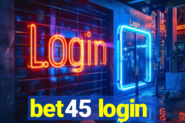 bet45 login